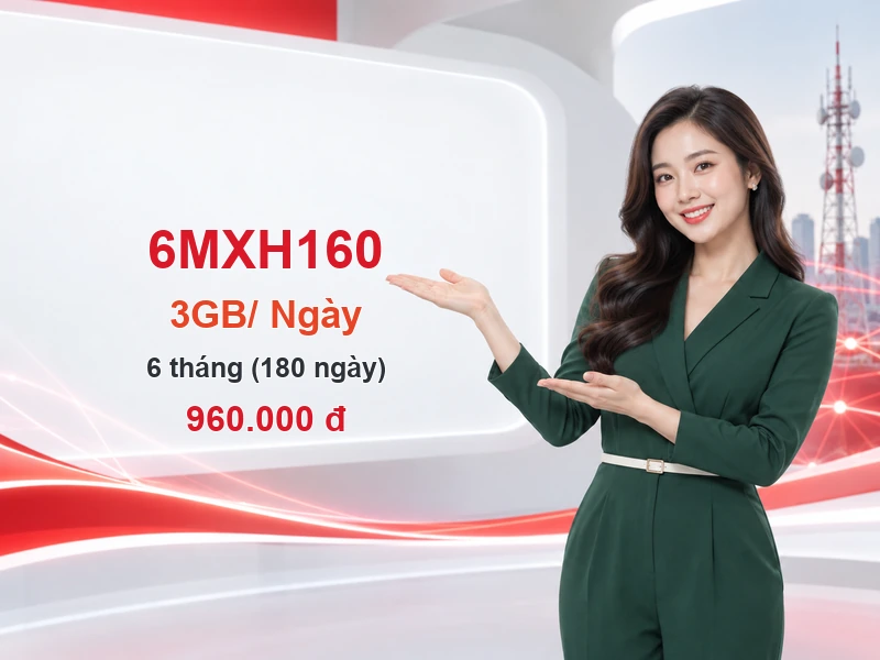 6MXH160 Viettel ưu đãi 3GB trong 6 tháng